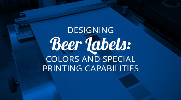 Designing Beer Labels: Colors and Special Printing Capabilities