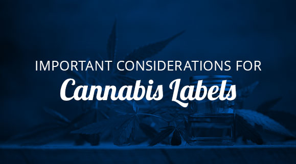 Important Considerations for Cannabis Labels