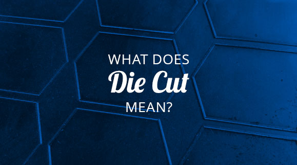 What Does Die Cut Mean?