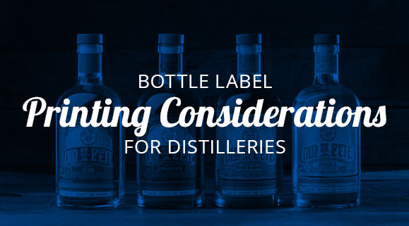 Bottle Label Printing Considerations for Distilleries