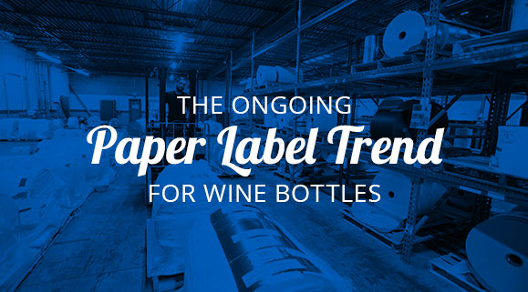 New Tricks for an Old Material: The Ongoing Paper Label Trend for Wine Bottles