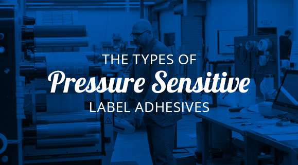 The Different Types of Pressure Sensitive Label Adhesives